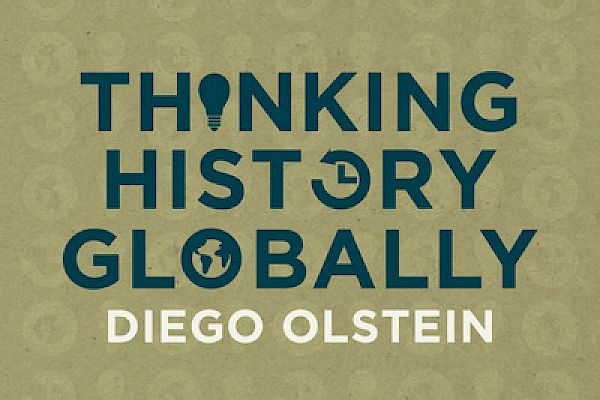 A Global History Primer: Discussing "Thinking History Globally" with Diego Olstein