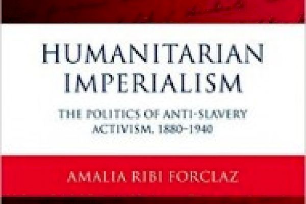 The Emancipators: A Conversation with Amalia Ribi Forclaz on The Politics of Anti-Slavery Movements and European International History