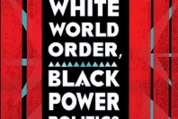 De-Segregating International Relations: A Conversation with Robert Vitalis on "White World Order, Black Power Politics"