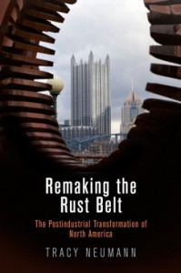 "Remaking the Rustbelt: The Postindustrial Transformation of North America," the recent book of Professor Tracy Neumann (Wayne State University)