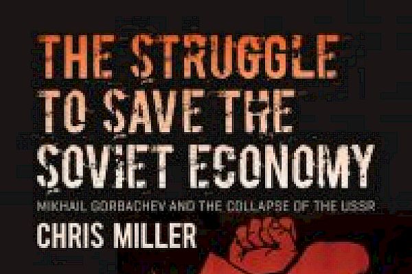 Soviet Socialism with Chinese Characterisics? Understanding the Collapse of the Soviet Economy with Christopher Miller