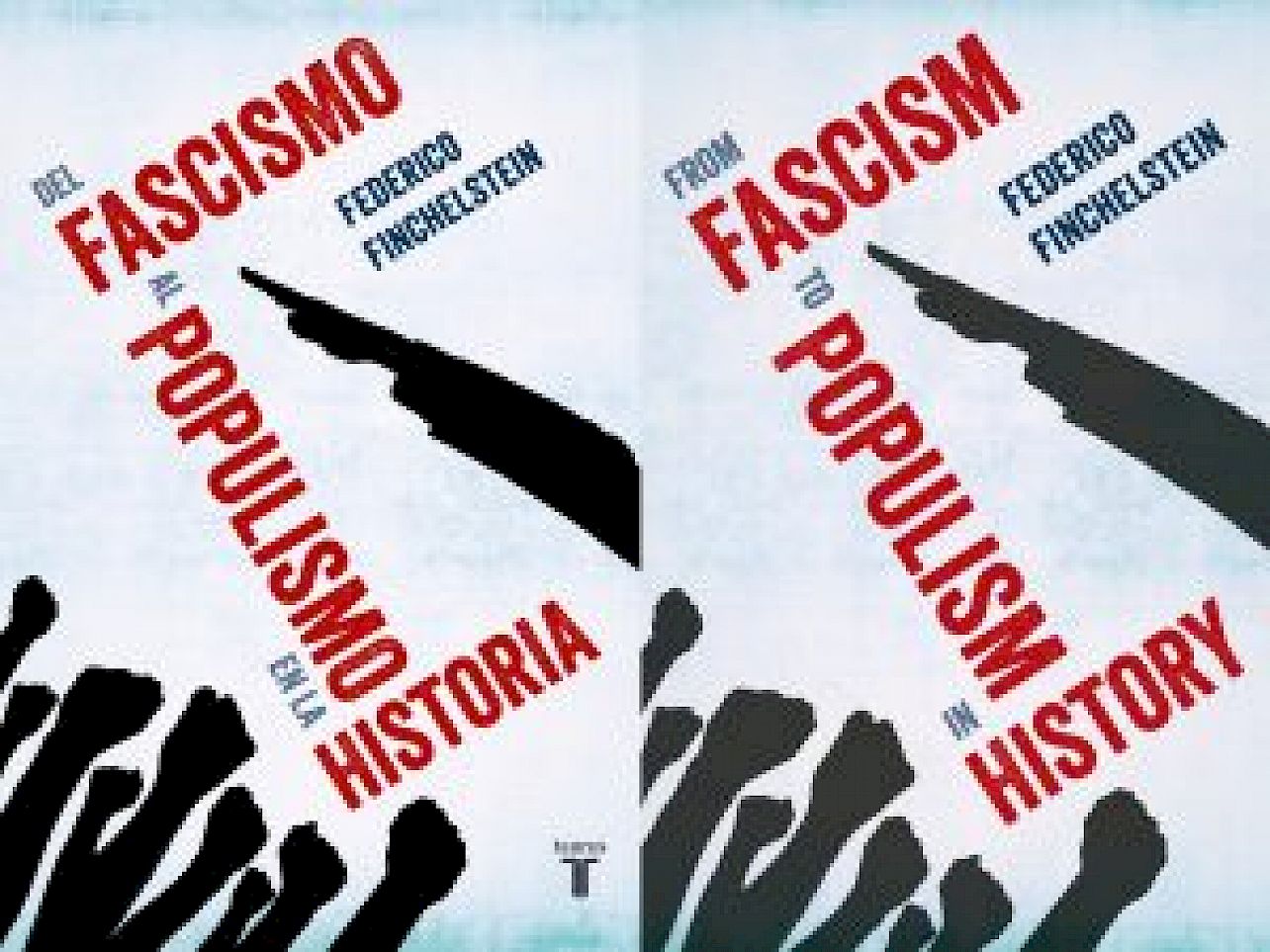 Federico Finchelstein, Del Fascismo al Populismo en la Historia (Taurus) and From Fascism to Populism in History (University of California Press, 2017).