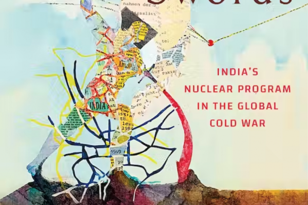 Review—Ploughshares and Swords: India's Nuclear Program in the Global Cold War