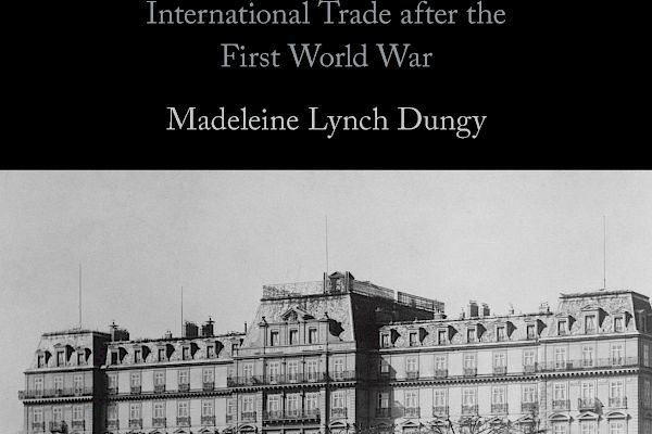The League of Nations and International Trade in the Interwar Period: Interview with Madeleine Dungy